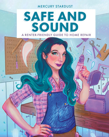 Safe and Sound: A Renter-Friendly Guide to Home Repair | Mercury Stardust