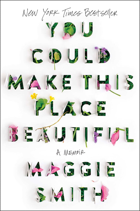 You Could Make This Place Beautiful: A Memoir | Maggie Smith