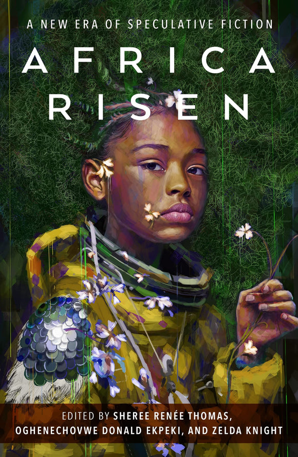 Africa Risen: A New Era of Speculative Fiction | Sheree Renée Thomas, Oghenechovwe Donald Ekpeki & Zelda Knight, eds.