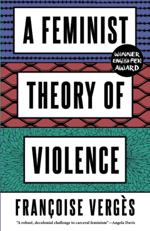 A Feminist Theory of Violence: A Decolonial Perspective | Françoise Vergès