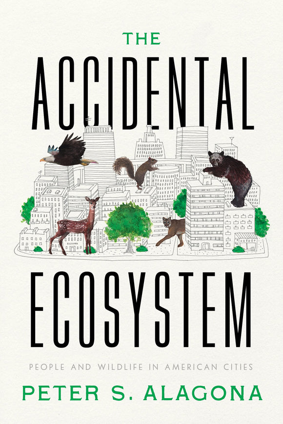The Accidental Ecosystem: People and Wildlife in American Cities | Peter S. Alagona