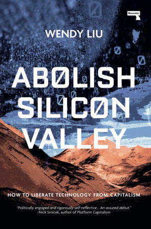 Abolish Silicon Valley: How to Liberate Technology from Capitalism | Wendy Liu