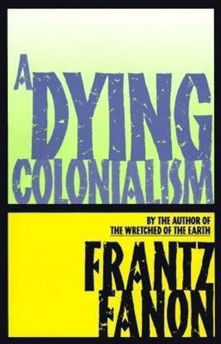 A Dying Colonialism | Frantz Fanon