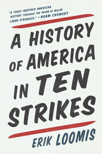 A History of America in Ten Strikes | Erik Loomis
