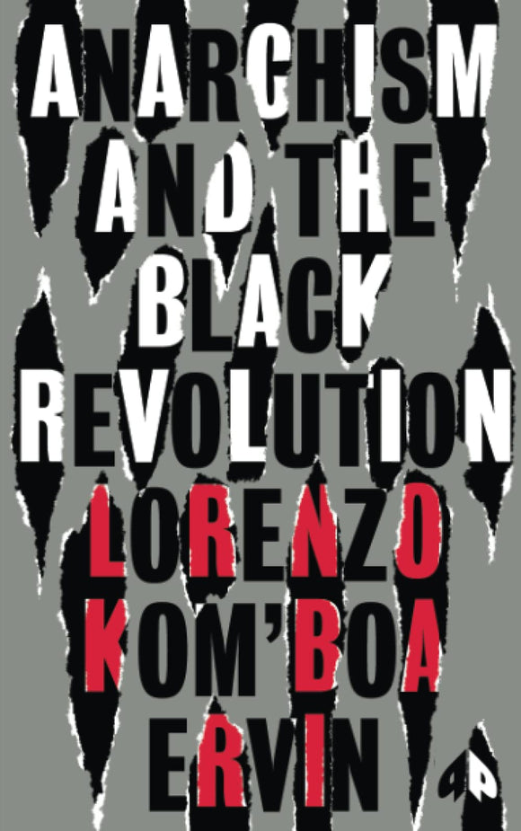 Anarchism and the Black Revolution: The Definitive Edition | Lorenzo Kom'boa Ervin