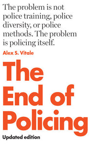 The End of Policing—Updated Edition | Alex S. Vitale