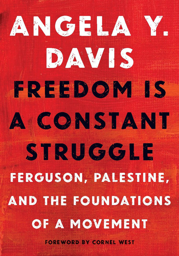 Freedom is a Constant Struggle: Ferguson, Palestine, and the Foundations of a Movement | Angela Davis