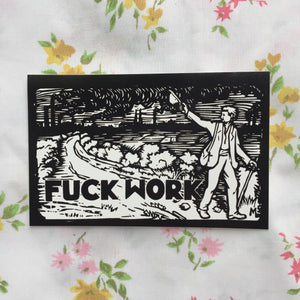 "Fuck Work" sticker