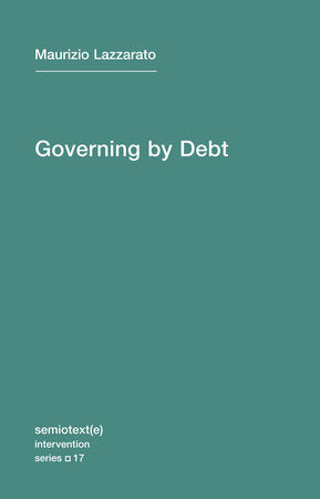 Governing by Debt | Maurizio Lazzarato