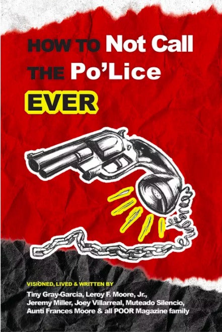 How to Not Call the Po'Lice Ever | POOR Magazine