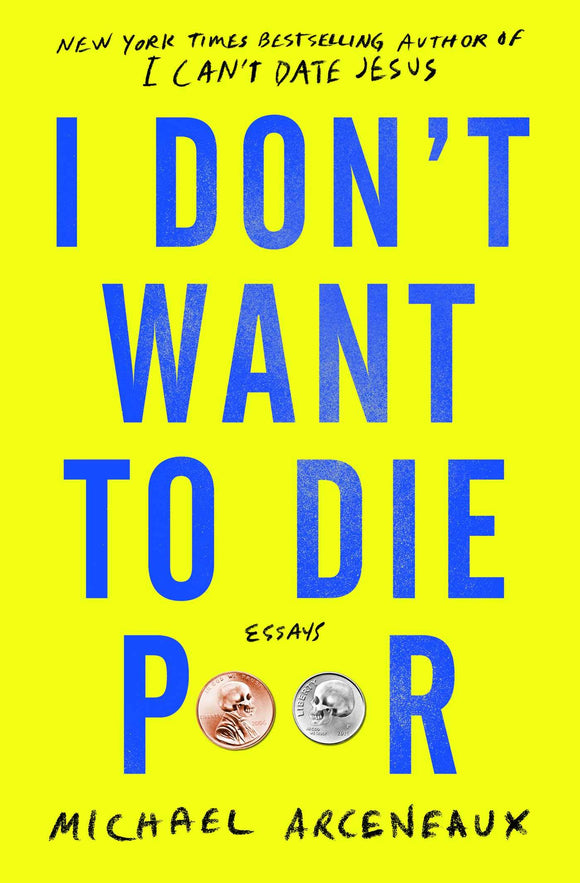 I Don't Want to Die Poor | Michael Arceneaux