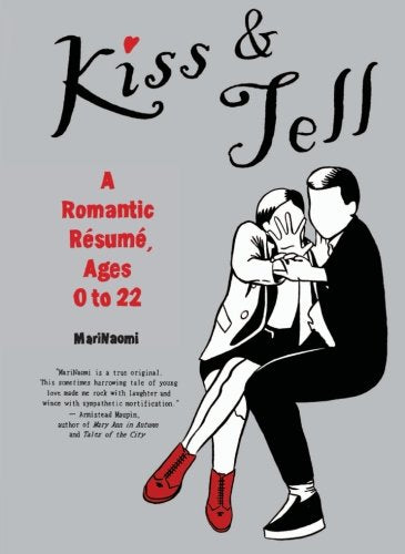 Kiss & Tell: A Romantic Resume, Ages 0 to 22 | MariNaomi