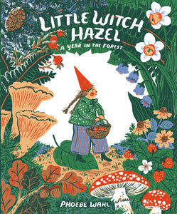 Little Witch Hazel: A Year in the Forest | Phoebe Wahl