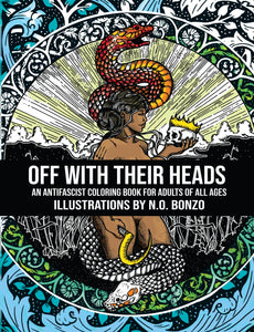 Off With Their Heads: An Antifascist Coloring Book for Adults of All Ages | N. O. Bonzo