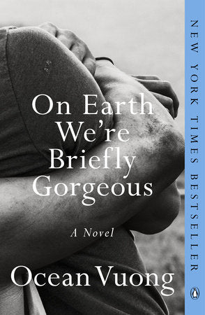 On Earth We're Briefly Gorgeous | Ocean Vuong