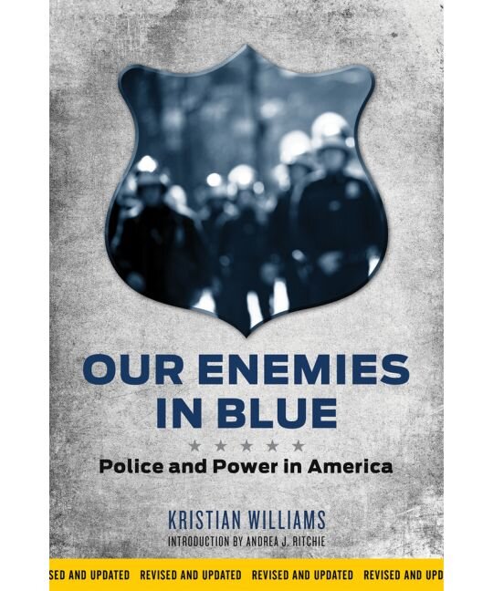Our Enemies in Blue: Police and Power in America | Kristian Williams
