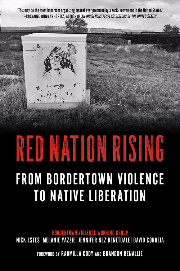 Red Nation Rising: From Bordertown Violence to Native Liberation | Estes, Yazzie, Denetdale, & Correia