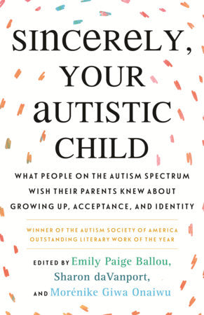 Sincerely, Your Autistic Child | Ballou, daVanport, & Onaiwu, eds.