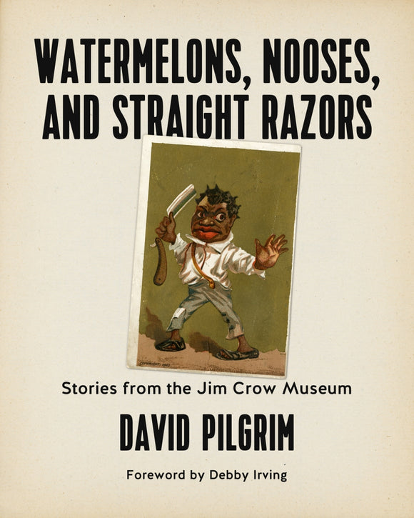 Watermelons, Nooses, and Straight Razors | David Pilgrim
