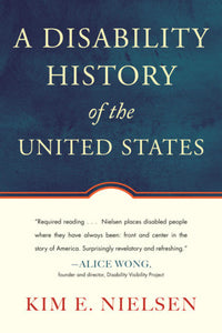 A Disability History of the United States | Kim E. Nielsen