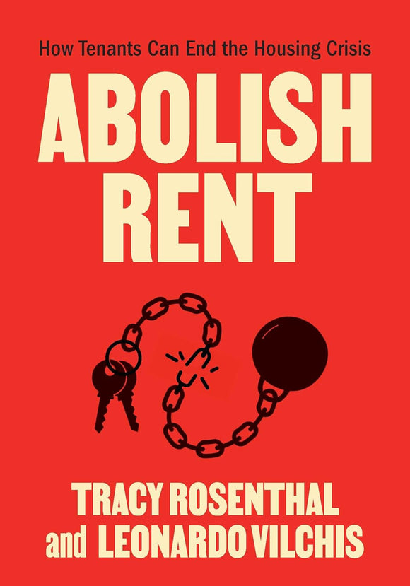 Abolish Rent: How Tenants Can End the Housing Crisis | Tracy Rosenthal & Leonardo Vilchis