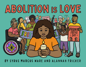 Abolition is Love | Syrus Marcus Ware & Allanah Fricker