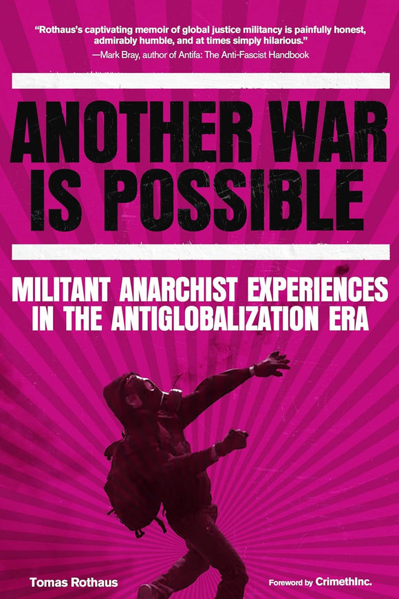Another War Is Possible: Militant Anarchist Experiences in the Antiglobalization Era | Thomas Rothaus