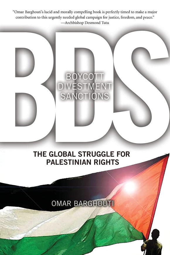 BDS: Boycott, Divestment, Sanctions: The Global Struggle for Palestinian Rights | Omar Barghouti