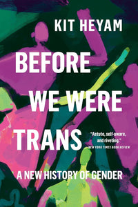 Before We Were Trans: A New History of Gender | Kit Heyam (Imperfect)