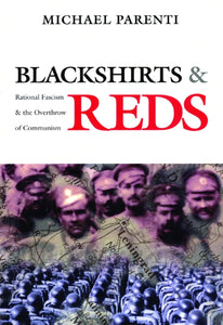 Blackshirts and Reds: Rational Fascism and the Overthrow of Communism | Michael Parenti