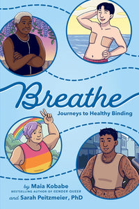 Breathe: Journeys to Healthy Binding | Maia Kobabe & Sarah Peitzmeier