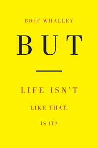 But: Life Isn't Like That, Is It? | Boff Whalley