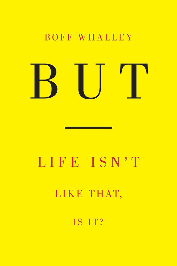 But: Life Isn't Like That, Is It? | Boff Whalley