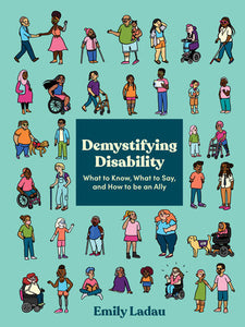 Demystifying Disability: What to Know, What to Say, and How to Be an Ally | Emily Ladau