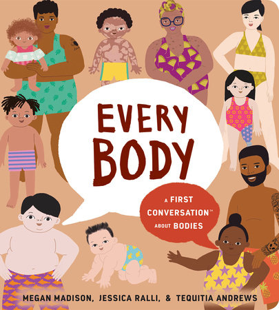 Every Body: A First Conversation About Bodies | Megan Madison, Jessica Ralli & Tequitia Andrews