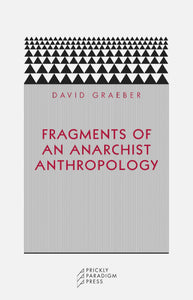Fragments of an Anarchist Anthropology | David Graeber