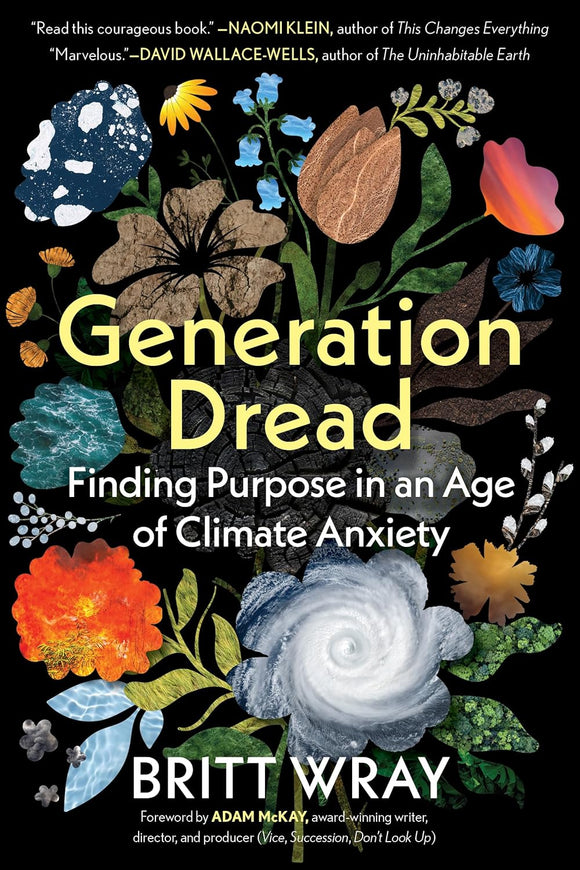 Generation Dread: Finding Purpose in an Age of Climate Anxiety | Britt Wray