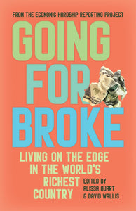 Going for Broke: Living on the Edge in the World's Richest Country | Alissa Quart & David Wallis, eds.