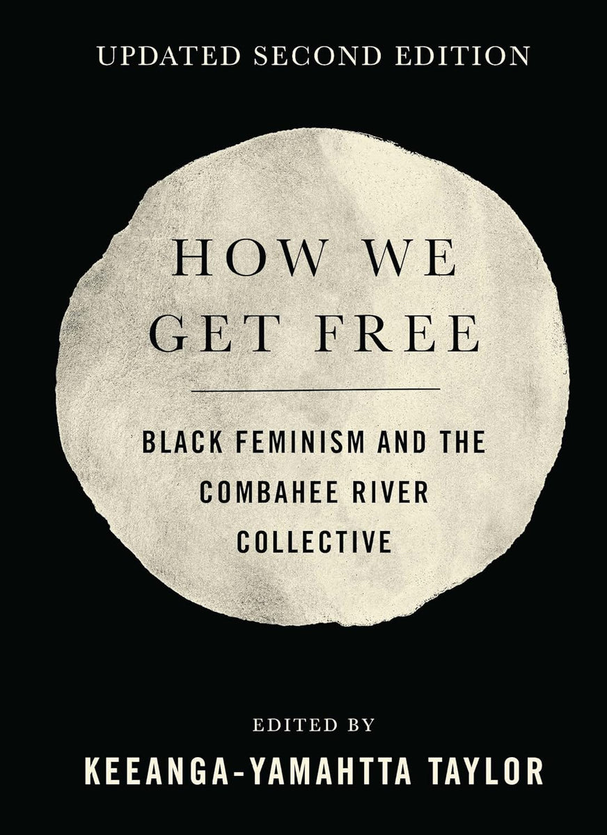 How We Get Free: Black Feminism and the Combahee River Collective | Ke ...