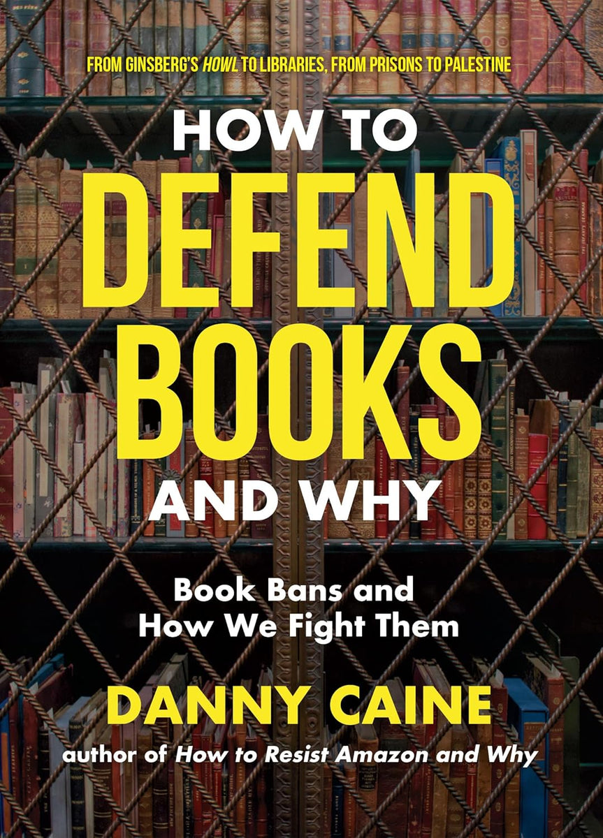 How to Defend Books and Why: Book Bans and How We Fight Them | Danny C ...