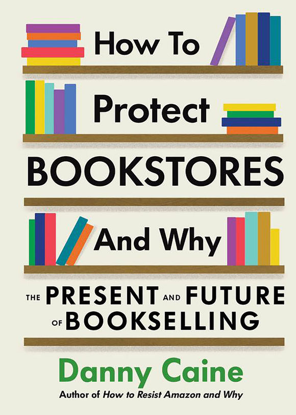 How to Protect Bookstores and Why: The Present and Future of Bookselling | Danny Caine