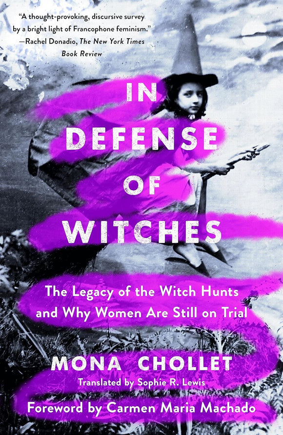 In Defense of Witches: The Legacy of the Witch Hunts and Why Women Are Still on Trial | Mona Chollet