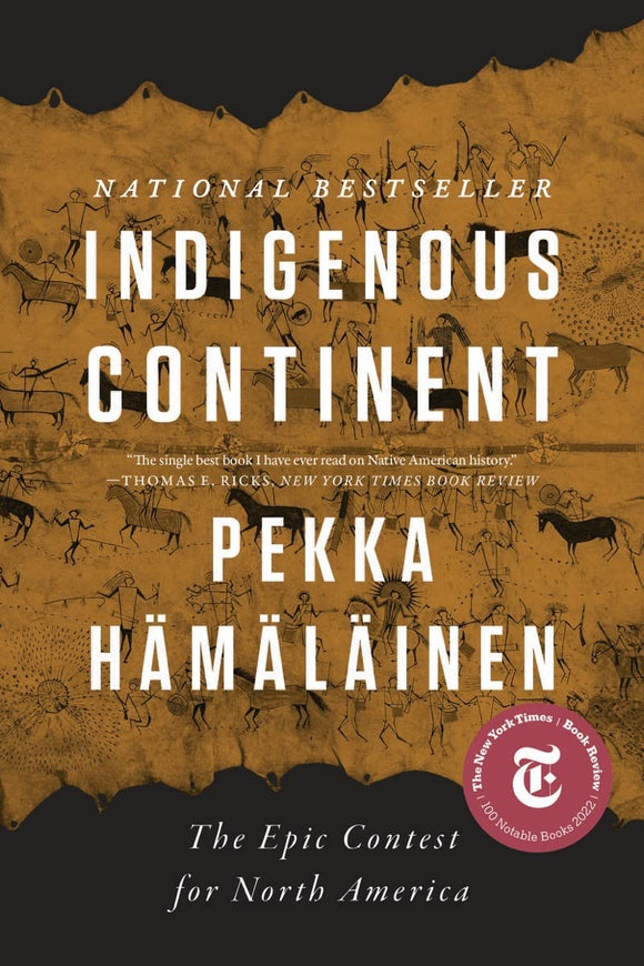 Indigenous Continent: The Epic Contest for North America | Pekka Hämäläinen