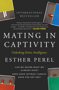Mating in Captivity: Unlocking Erotic Intelligence | Esther Perel