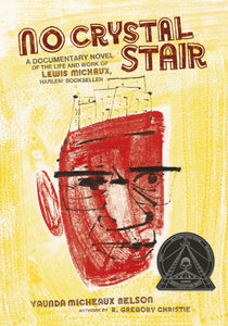 No Crystal Stair: A Documentary Novel of the Life and Work of Lewis Michaux, Harlem Bookseller | Vaunda Micheaux Nelson & R. Gregory Christie