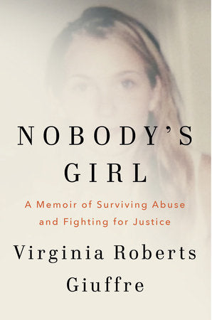 Nobody's Girl: A Memoir of Surviving Abuse and Fighting for Justice | Virginia Roberts Giuffre