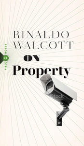 On Property: Policing, Prisons, and the Call for Abolition | Rinaldo Walcott