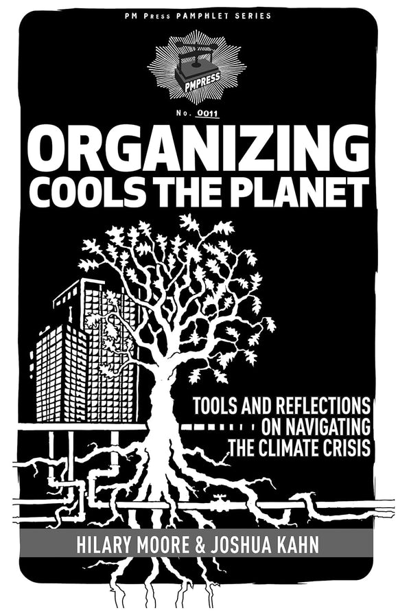 Organizing Cools the Planet: Tools and Reflections to Navigate the Climate Crisis | Hilary Moore & Joshua Kahn
