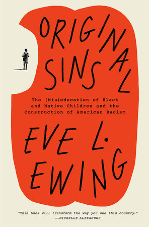 Original Sins: The (Mis)education of Black and Native Children and the Construction of American Racism | Eve L. Ewing