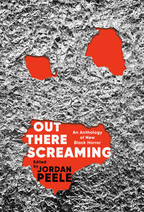 Out There Screaming: An Anthology of New Black Horror | Jordan Peele, ed.